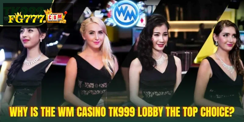 why-the-wm-casino-live-dealer-lobby-is-a-top-choice-at-fg777