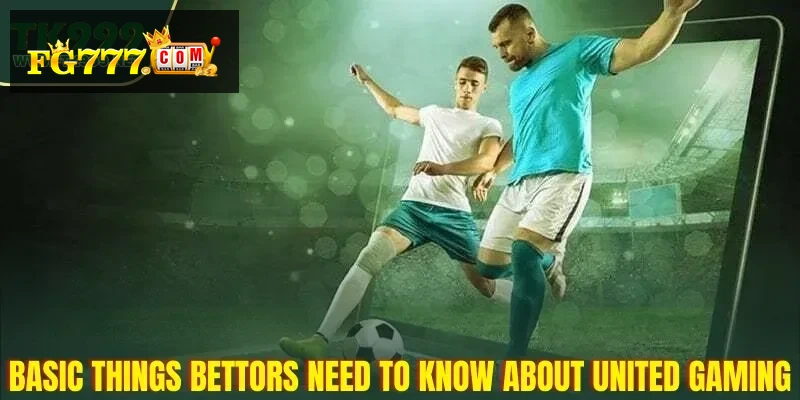 United Gaming at FG777 – Live Sports and Odds what-bettors-should-know-about-united-gaming